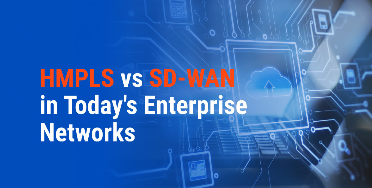 MPLS vs SD-WAN in Today's Enterprise Networks